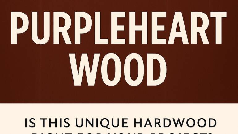 Purpleheart Timber: The Buyer’s Guide